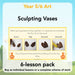 PlanBee Sculpting Vases - Sculpture Art Lessons for KS2 | Year 5 & Year 6