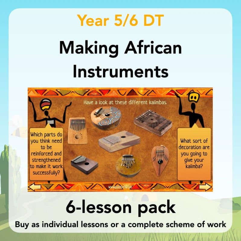 Making Musical Instruments: African KS2 DT Lessons | PlanBee