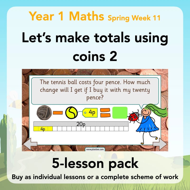 PlanBee Let’s make totals using coins 2 -  Year 1 Key Stage 1 Maths planning
