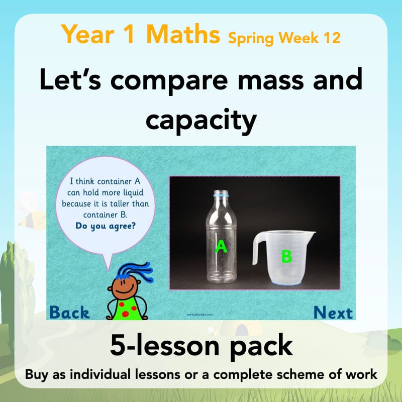 PlanBee Let’s compare mass and capacity - Year 1 Maths planning pack